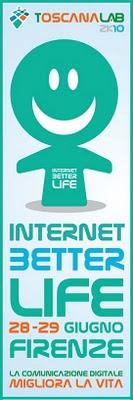 Toscanalab 2k10: “Internet Better Life”: come internet e il web 2.0 contribuiscono a migliorare la vita degli individui