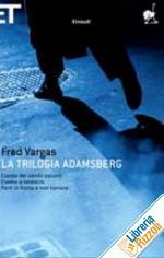 Recensioni: Fred Vargas - La trilogia di Adamsberg.
