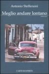 “Meglio andare lontano”, di Antonio Steffenoni