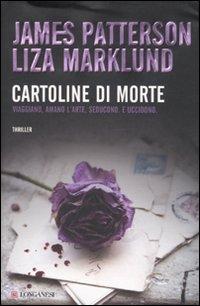 Il libro del giorno: Cartoline di morte di Liza Marklund e James Patterson (Longanesi)