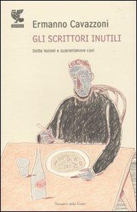 Il libro del giorno: Gli scrittori inutili di Ermanno Cavazzoni (Guanda)