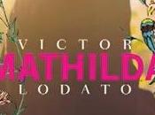 “Mathilda” Victor Lodato