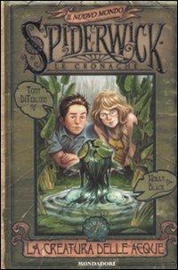 La creatura delle acqua. Spiderwick. Il nuovo mondo. Vol. 1 (Mondadori) di Tony DiTerlizzi e Holly Black