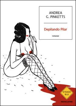 Depilando Pilar: di nuovo in libreria Andrea G. Pinketts