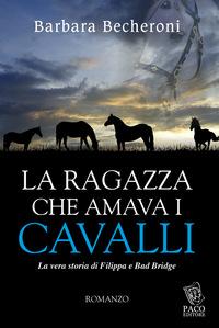 LA RAGAZZA CHE AMAVA I CAVALLI di Barbara Becheroni (ed. Paco)