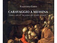 Valentina Certo, autrice saggio ‘Caravaggio Messina’: Sicilia Caravaggio rappresentato importanti commissioni pubbliche private