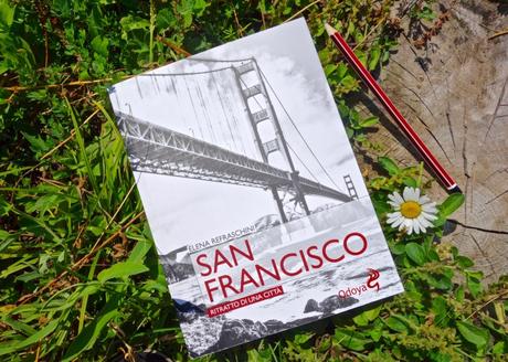 San Francisco. Ritratto di una città – Elena Refraschini San Francisco. Ritratto di una città – Elena Refraschini