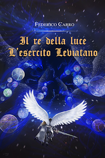 Anteprima: Il re della luce. L'Esercito Leviatano di Federico Carro Anteprima: Il re della luce. L'Esercito Leviatano di Federico Carro