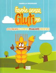 favole senza glutine La celiachia nei bambini: 3 libri divertenti sul tema e la linea Giusto® Senza Glutine