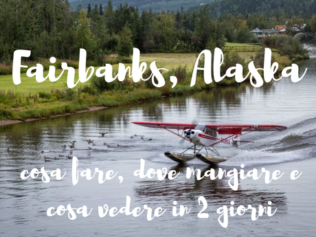 Fairbanks, Alaska: cosa fare, dove mangiare, cosa vedere in 2 giorni Fairbanks, Alaska: cosa fare, dove mangiare, cosa vedere in 2 giorni