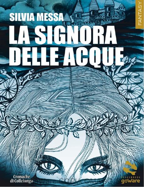 “La signora delle acque” di Silvia Messa. Quando il fantasy è poesia acque