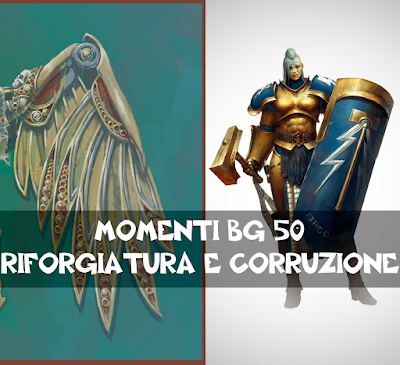 Momenti BG 50: Riforgiatura e corruzione Momenti BG 50: Riforgiatura e corruzione