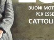 Valter Binaghi Giulio Mozzi buoni motivi essere cattolici Laurana editore