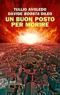 Il libro del giorno: Un buon posto per morire di Davide Boosta Dileo e Tullio Avoledo (Einaudi Stile Libero Big)