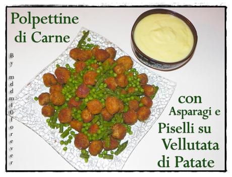 POLPETTINE DI CARNE CON ASPARAGI E PISELLI SU VELLUTATA DI PATATE