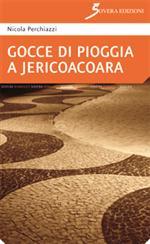 GOCCE DI PIOGGIA A JERICOACOARA. Lì dove batte il sole GOCCE DI PIOGGIA A JERICOACOARA. Lì dove batte il sole