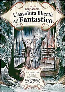 Segnalazione uscita letteraria: L'assoluta libertà del fantastico. Un viaggio nella fantasia da Omero a Calvino di Lucilla Sergiacomo Segnalazione uscita letteraria: L'assoluta libertà del fantastico. Un viaggio nella fantasia da Omero a Calvino di Lucilla Sergiacomo