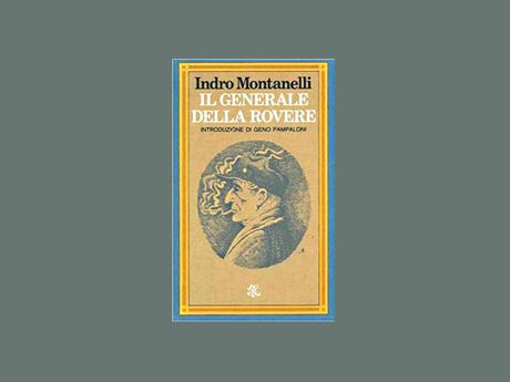 “Il generale Della Rovere” di Indro Montanelli “Il generale Della Rovere” di Indro Montanelli