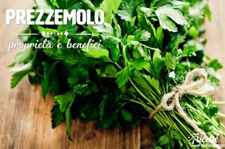 Prezzemolo: proprietà, benefici e controindicazioni prezzemolo