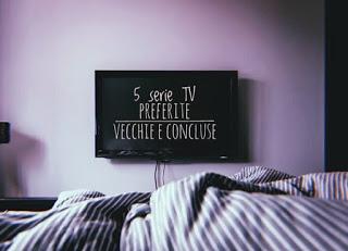 5 cose che... 5 serie tv vecchie e concluse 5 cose che... 5 serie tv vecchie e concluse