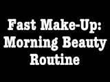 Fast Make-Up Morning Beauty Routine