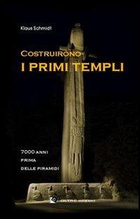 Costruirono i primi Templi