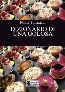 DIZIONARIO DI UNA GOLOSA di Nadia Turriziani (Sangel ediz.)