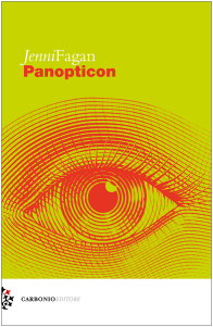 Panopticon: tra storia, distopia e realtà. Intervista a Jenni Fagan Panopticon: tra storia, distopia e realtà. Intervista a Jenni Fagan