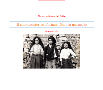 Pubblicato Il mio dossier su Fatima: Non fu miracolo in formato pdf, scaricatelo è gratis Pubblicato Il mio dossier su Fatima: Non fu miracolo in formato pdf, scaricatelo è gratis