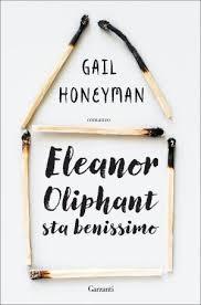 +11 *** ELEANOR OLIPHANT STA BENISSIMO *** GAIL HONEYMAN (o della fine dell'undicesimo libro nel 2019) +11 *** ELEANOR OLIPHANT STA BENISSIMO *** GAIL HONEYMAN (o della fine dell'undicesimo libro nel 2019)