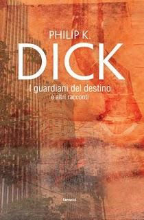 I guardiani del destino  e altri racconti - Philip K. Dick