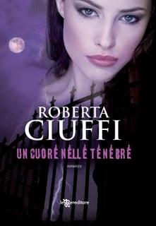 Dal 30 Giugno in Libreria: UN CUORE NELLE TENEBRE di Roberta Ciuffi