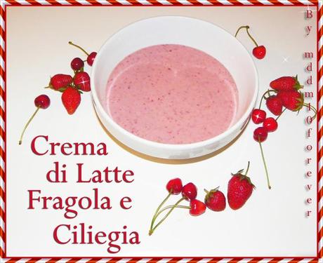 CREMA DI LATTE FRAGOLA E CILIEGIA