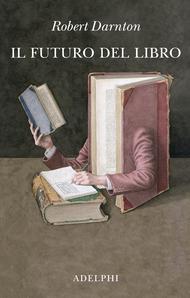 Il futuro del libro, di Robert Darnton (Adelphi)