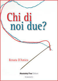 in libreria: dal 5 luglio, Chi di Noi due? di Renata D'Amico