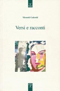 QUEL CHE RESTA DEL VERSO n.72: Il viaggio nel mondo eventuale. Menotti Galeotti, “Versi e racconti”