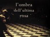 A.A.A. ANTEPRIMA L'ombra dell'ultima rosa Wolfram Fleishhauer