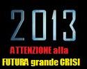 Attenzione alla crisi del 2013.... avverte Roubini