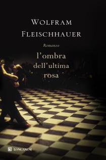 Anteprima: L’ombra dell’ultima rosa di Wolfram Fleishhauer