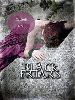 Black Friars. L'ordine della chiave. Ecco il terzo capitolo e il conto alla rovescia continua...