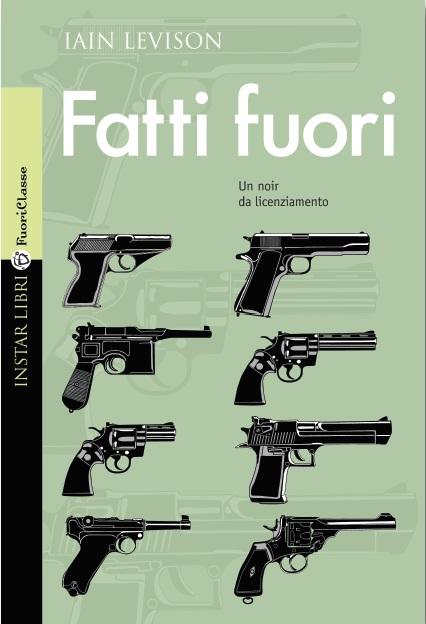 Iain Levison: Fatti Fuori (un noir da licenziamento)