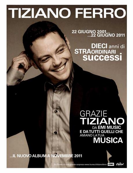 22 GIUGNO 2001 - 22 GIUGNO 2011: TIZIANO FERRO 10 ANNI DI STRAORDINARI SUCCESSI