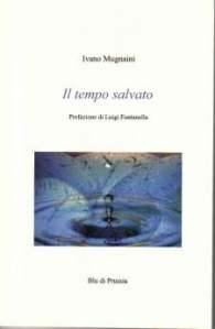 Il Tempo prende, il Tempo dà… Ivano Mugnaini, “Il Tempo salvato”