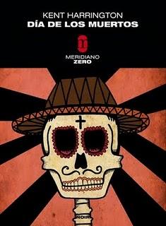 Dìa de los muertos di Kent Harrington (Meridiano Zero)