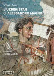 L’Uzbekistan di Alessandro Magno, un libro per veri amanti del viaggio L’Uzbekistan di Alessandro Magno, un libro per veri amanti del viaggio