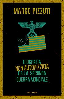 LIBRO CONSIGLIATO: Marco Pizzuti - Biografia Non Autorizzata Della Seconda Guerra Mondiale - Mondadori - ISBN 978-88-04688-80-8 LIBRO CONSIGLIATO: Marco Pizzuti - Biografia Non Autorizzata Della Seconda Guerra Mondiale - Mondadori - ISBN 978-88-04688-80-8