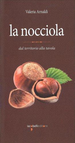 Nocciole, nutrienti e deliziose! La Nocciola