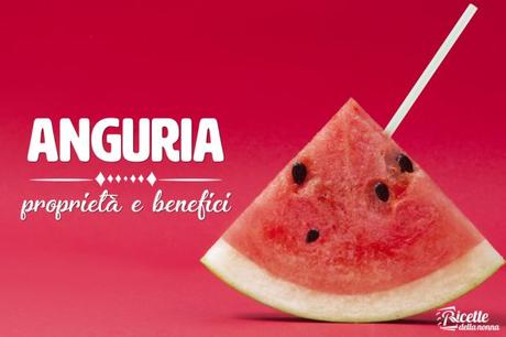 Anguria: proprietà, benefici e controindicazioni anguria