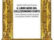 LIBRO NERO COLLEZIONISMO D’ARTE Ippolito Edmondo Ferrario