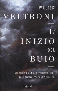 Il libro del giorno: L'inizio del buio di Walter Veltroni (Rizzoli)